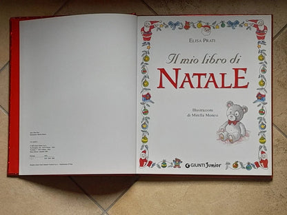 IL MIO LIBRO DI NATALE. ELISA PRATI. GIUNTI EDITORE. COLLANA: GIUNTI JUNIOR. 1° EDIZIONE 2003. ILLUSTRAZIONI DI MIRELLA MONESI.