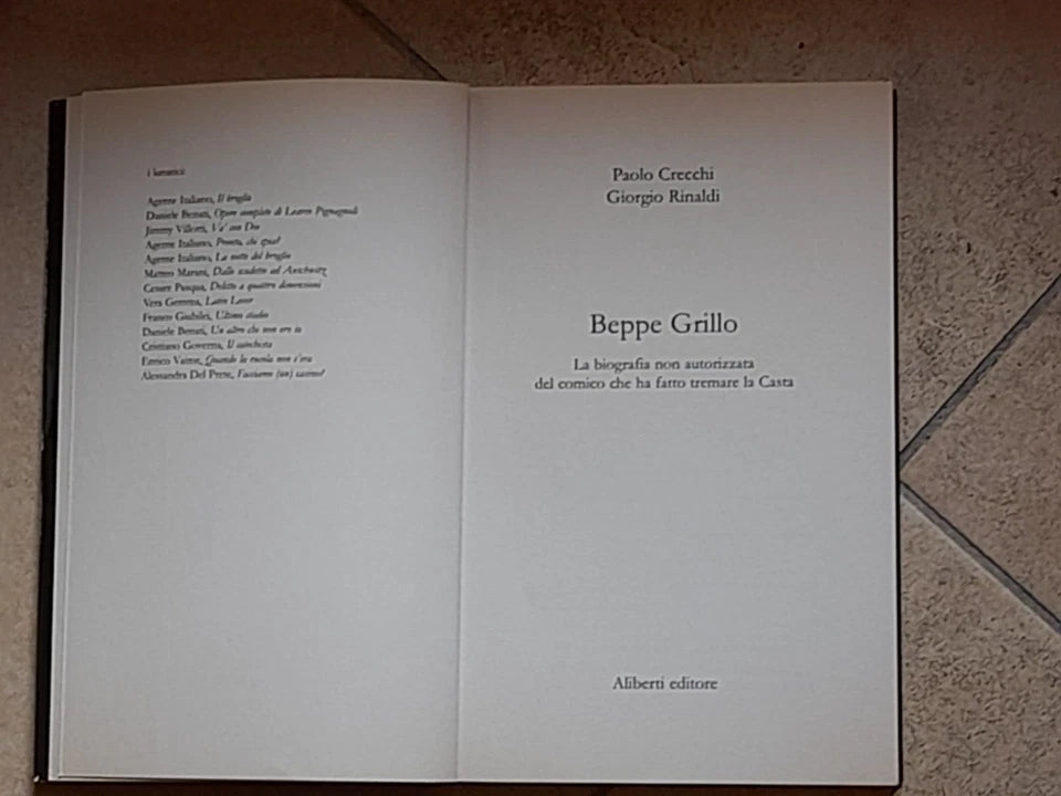 BEPPE GRILLO. LA BIOGRAFIA NON AUTORIZZATA. PAOLO CRECCHI - GIORGIO RINALDI. ALIBERTI EDITORE. COLLANA: I LUNATICI. 1° EDIZIONE 2007.