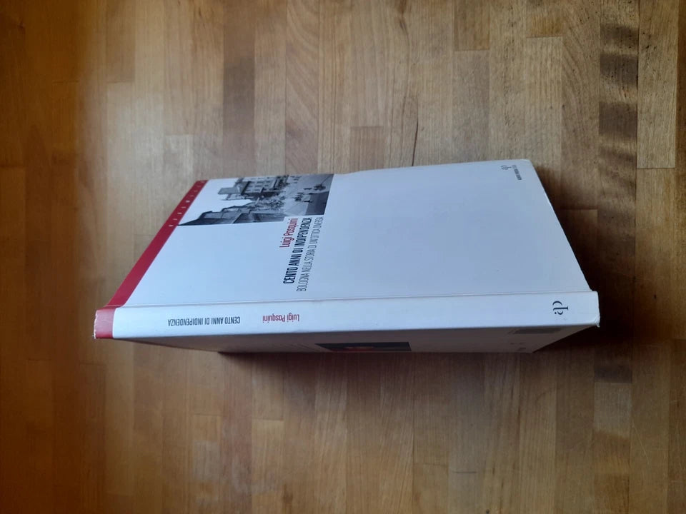 CENTO ANNI DI INDIPENDENZA BOLOGNA. NELLA STORIA DI UN'OTTICA DIVERSA. LUIGI PASQUINI. 1° EDIZIONE 2007.