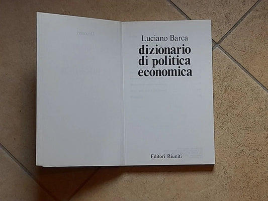 DIZIONARIO DI POLITICA ECONOMICA. LUCIANO BARCA. EDITORI RIUNITI. 2° EDIZIONE 1979. COLLANA: EDITORI RIUNITI DIZIONARI.