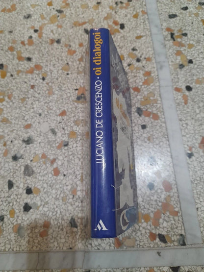 OI DIALOGOI. I DIALOGHI DI BELLAVISTA. LUCIANO DE CRESCENZO. COLLANA: BUM. MONDADORI EDITORE. 1° EDIZIONE OTTOBRE 1985.