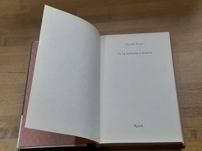 SE LA FORTUNA E' NOSTRA. AURELIO PICCA. RIZZOLI EDITORE. COLLANA: RIZZOLI LA SCALA. 1° EDIZIONE FEBBRAIO 2011.