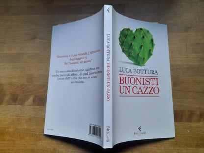 BUONISTI UN CAZZO. LUCA BOTTURA. 1° EDIZIONE IN "VARIA" FEBBRAIO 2020. FELTRINELLI EDITORE. COLLANA: VARIA / FELTRINELLI.