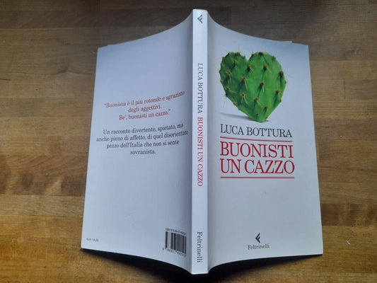 BUONISTI UN CAZZO. LUCA BOTTURA. 1° EDIZIONE IN "VARIA" FEBBRAIO 2020. FELTRINELLI EDITORE. COLLANA: VARIA / FELTRINELLI.