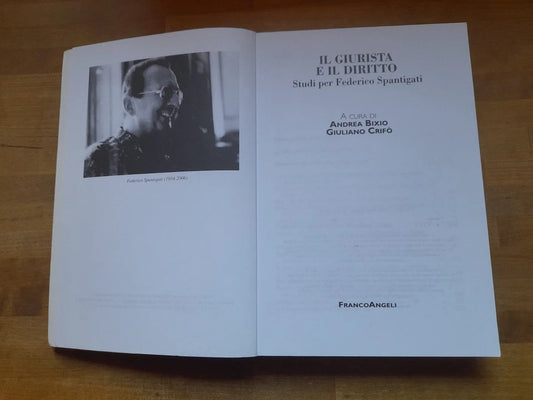 IL GIURISTA E IL DIRITTO. STUDI PER FEDERICO SPANTIGATI. ANDREA BIXIO - GIULIANO CRIFO'. FRANCO ANGELI EDITORE. RISTAMPA 2010. COLLANA: POLITICA E STORIA.