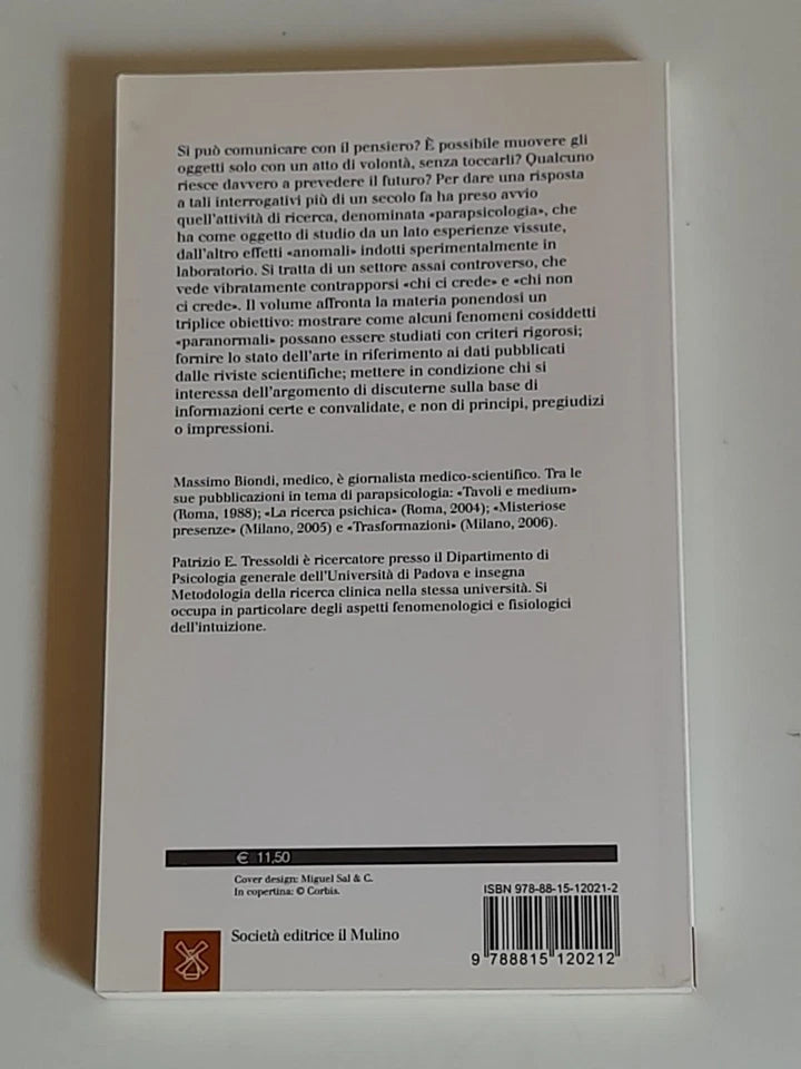 PARAPSICOLOGIA. MASSIMO BIONDI - PATRIZIO E. TRESSOLDI. SOCIETA' EDITRICE IL MULINO. COLLANA: IL MULINO UNIVERSALE PAPERBACKS 531. 1° EDIZIONE 2007.