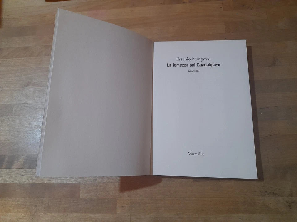 LA FORTEZZA SUL GUADALQUIVIR. ESTENIO MINGOZZI. MARSILIO EDITORI. 1° EDIZIONE "I GIORNI", 2000. COLLANA: "I GIORNI".