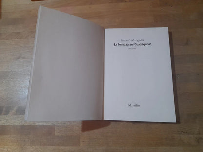 LA FORTEZZA SUL GUADALQUIVIR. ESTENIO MINGOZZI. MARSILIO EDITORI. 1° EDIZIONE "I GIORNI", 2000. COLLANA: "I GIORNI".