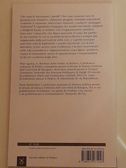 I MUSCOLI DEL PARTITO. PIERO IGNAZI - PAOLA BORDANDINI. SOCIETA' EDITRICE IL MULINO. 1° EDIZIONE 2018. COLLANA: IL MULINO SAGGI 869.