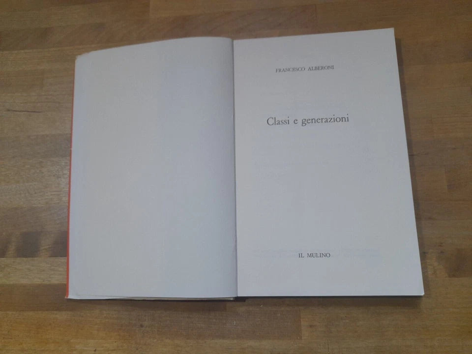 CLASSI E GENERAZIONI. FRANCESCO ALBERONI. SOCIETA' EDITRICE IL MULINO. COLLANA: SAGGI 97. 1° EDIZIONE OTTOBRE 1970.