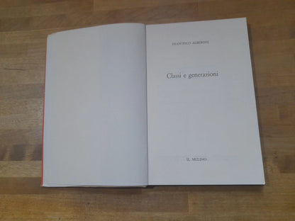 CLASSI E GENERAZIONI. FRANCESCO ALBERONI. SOCIETA' EDITRICE IL MULINO. COLLANA: SAGGI 97. 1° EDIZIONE OTTOBRE 1970.