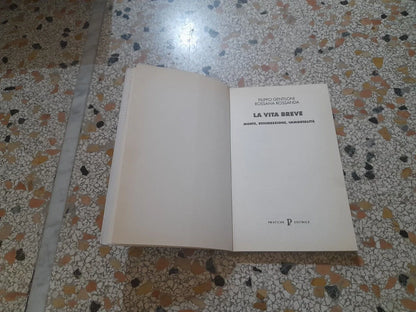 LA VITA BREVE. MORTE, RESURREZIONE, IMMORTALITA'. FILIPPO GENTILONI - ROSSANA ROSSANDA. NUOVA PRATICHE EDITRICE. RISTAMPA 1996. COLLANA: NUOVI SAGGI.