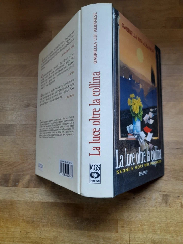 LA LUCE OLTRE LA COLLINA. SEGNI E VOCI DEL PASSATO. GABRIELLA LIGI ALBANESE. MGS PRESS EDIZIONI. 1° EDIZIONE 1997.