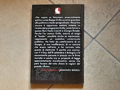 BEPPE GRILLO. LA BIOGRAFIA NON AUTORIZZATA. PAOLO CRECCHI - GIORGIO RINALDI. ALIBERTI EDITORE. COLLANA: I LUNATICI. 1° EDIZIONE 2007.