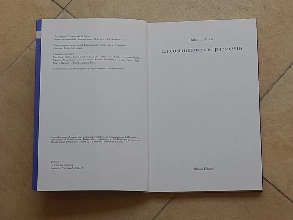 LA COSTRUZIONE DEL PAESAGGIO. BARBARA PIZZO. OFFICINA EDIZIONI. 1° EDIZIONE 2007. COLLANA: QUADERNI DEL DIPARTIMENTO INTERATENEO DI PIANIFICAZIONE TERRITORIALE E URBANISTICA 3.