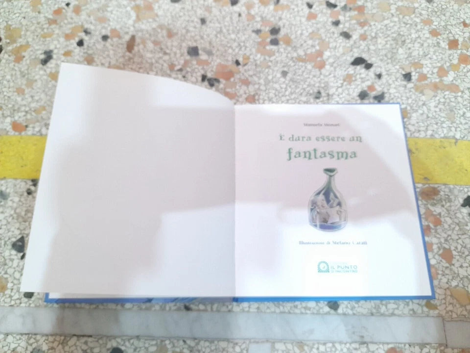 E' DURA ESSERE UN FANTASMA. MANUELA MONARI. EDIZIONI IL PUNTO D'INCONTRO. 1° EDIZIONE 2003. COLLANA: SEMI DI LUCE.