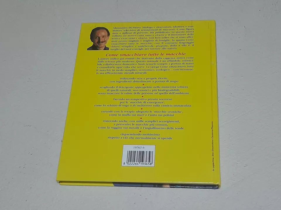 COME SMACCHIARE TUTTE LE MACCHIE. ALESSANDRO DI PIETRO. EDIZIONE MONDOLIBRI SU LICENZA LYRA 2001. COLLANA: CASA SANA & SICURA.