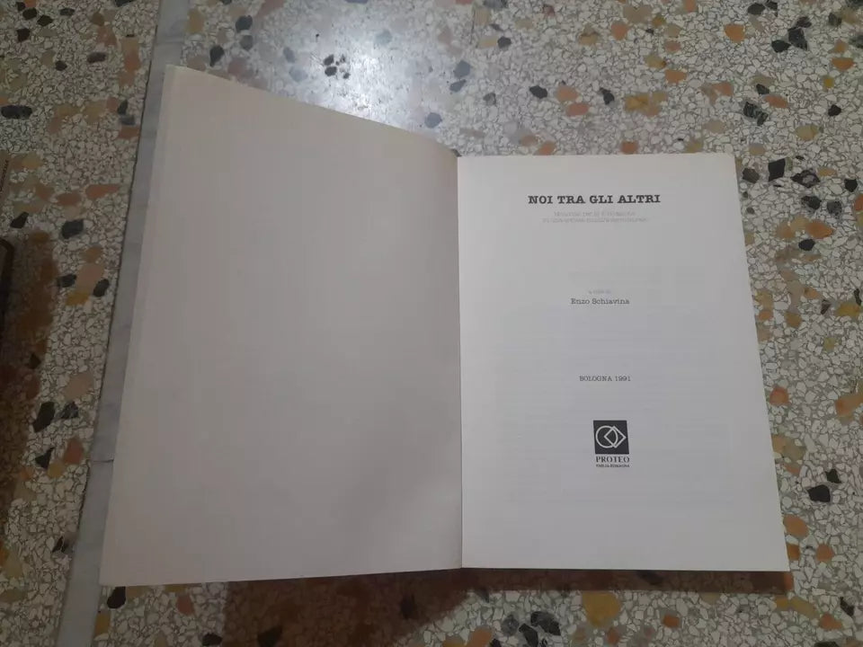NOI TRA GLI ALTRI. A CURA DI ENZO SCHIAVINA. PROTEO EMILIA ROMAGNA. RISTAMPA 1991.