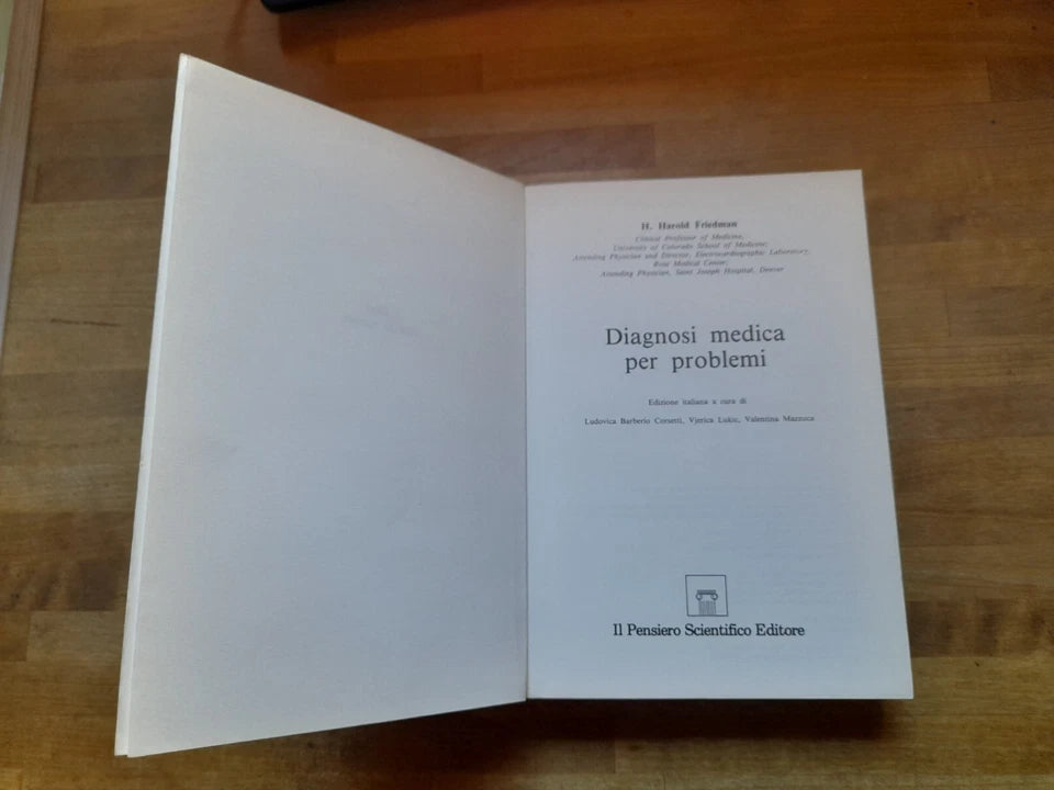 DIAGNOSI MEDICA PER PROBLEMI. H. HAROLD FRIEDMAN. PENSIERO SCIENTIFICO EDITORE. 2° EDIZIONE ITALIANA 1989. COLLANA: I LIBRI CON LA SPIRALE.