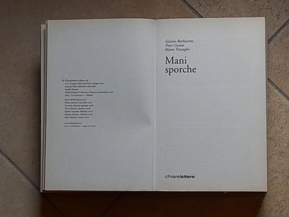MANI SPORCHE. 2001-2007. GIANNI BARBACETTO - PETER GOMEZ - MARCO TRAVAGLIO. CHIARELETTERE EDITORE. COLLANA: INCHIESTE E REPORTAGE. 6° EDIZIONE MARZO 2008.