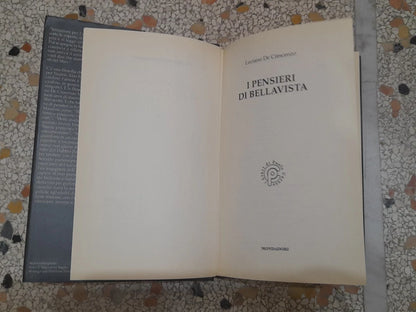 I PENSIERI DI BELLAVISTA. LUCIANO DE CRESCENZO. MONDADORI EDITORE. 1° EDIZIONE MARZO 2005. COLLANA: I LIBRI DI LUCIANO DE CRESCENZO.