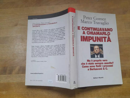 E CONTINUAVANO A CHIAMARLO IMPUNITA'. PETER GOMEZ - MARCO TRAVAGLIO. EDITORI RIUNITI. 2° EDIZIONE 2007. COLLANA: PRIMO PIANO.