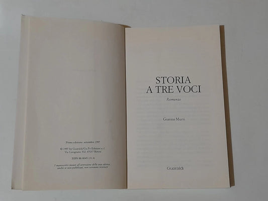 STORIA A TRE VOCI. GIANNA MURRI. GUARALDI EDIZIONI. 1° EDIZIONE 1997. COLLANA: ALTRA NARRATIVA.
