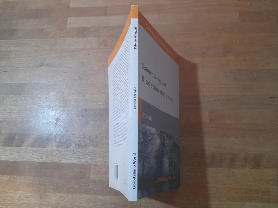 IL CESTINO DEL PANE. ESTENIO MINGOZZI. LIBROITALIANO WORLD CASA EDITRICE. COLLANA: POETI ITALIANI CONTEMPORANEI. RISTAMPA 2007.