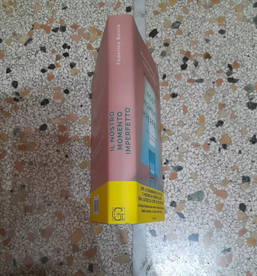 IL NOSTRO MOMENTO IMPERFETTO. FEDERICA BOSCO. GARZANTI EDITORE. COLLANA: NARRATORI MODERNI. 1° EDIZIONE 2018.