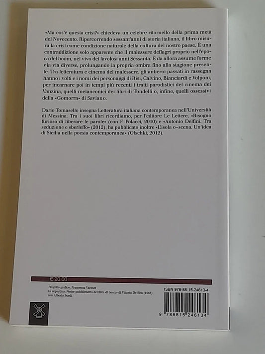 MA COS'E' QUESTA CRISI. LETTERATURA E CINEMA NELL'ITALIA DEL MALESSERE. DARIO TOMASELLO. SOCIETA' EDITRICE IL MULINO. COLLANA: IL MULINO SAGGI 793. 1° EDIZIONE 2013.