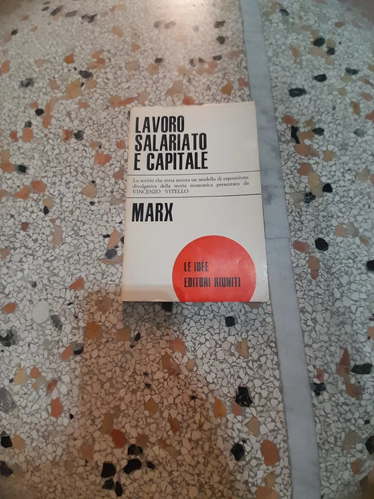 LAVORO SALARIATO E CAPITALE. KARL MARX. EDITORI RIUNITI. COLLANA: LE IDEE 14. 4° EDIZIONE 1971.