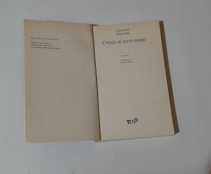 CHISSA' SE SONO SVEGLI. JOSIE  LlOYD - EMLYN REES. TEA EDITORI. COLLANA: TEADUE 1593. 1° EDIZIONE TEADUE 2008.