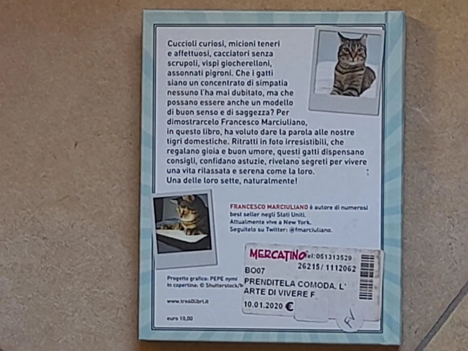 PRENDITELA COMODA. L'ARTE DI VIVERE FELICI SECONDO I GATTI.  FRANCESCO MARCIULIANO. TEA EDITRICE. 1° EDIZIONE NON FICTION TRE60, NOVEMBRE 2015