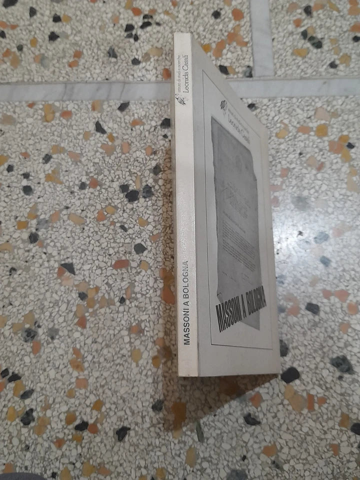 MASSONI A BOLOGNA. ISTITUTO DI STUDI E RICERCHE LEONIDA CASALI. AA.VV. RISTAMPA 1989. COLLANA DI DOCUMENTAZIONE N°1.