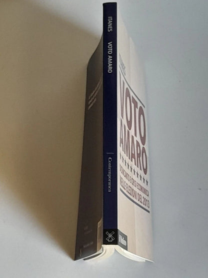 VOTO AMARO. DISINCANTO E CRISI ECONOMICA NELLE ELEZIONI DEL 2013. ITANES. SOCIETA' EDITRICE IL MULINO. COLLANA: IL MULINO CONTEMPORANEA / DUECENTOTRENTADUE. 1° EDIZIONE 2013.