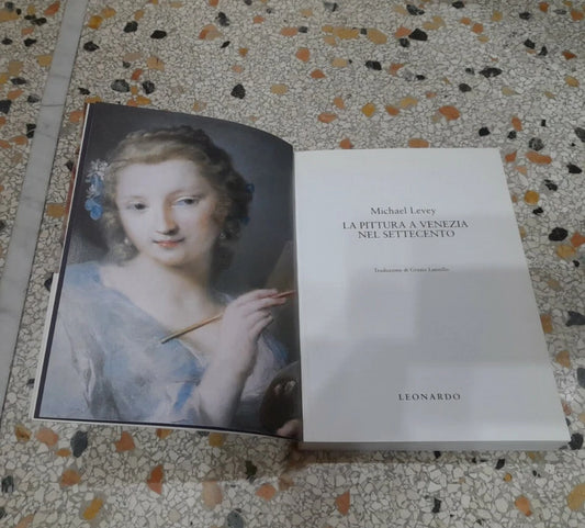LA PITTURA A VENEZIA NEL SETTECENTO. MICHAEL LEVEY. EDITORE LEONARDO ARTE. 1° EDIZIONE 1996.