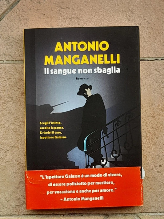IL SANGUE NON SBAGLIA. ANTONIO MANGANELLI. RIZZOLI BEST. 1° EDIZIONE APRILE 2013.
