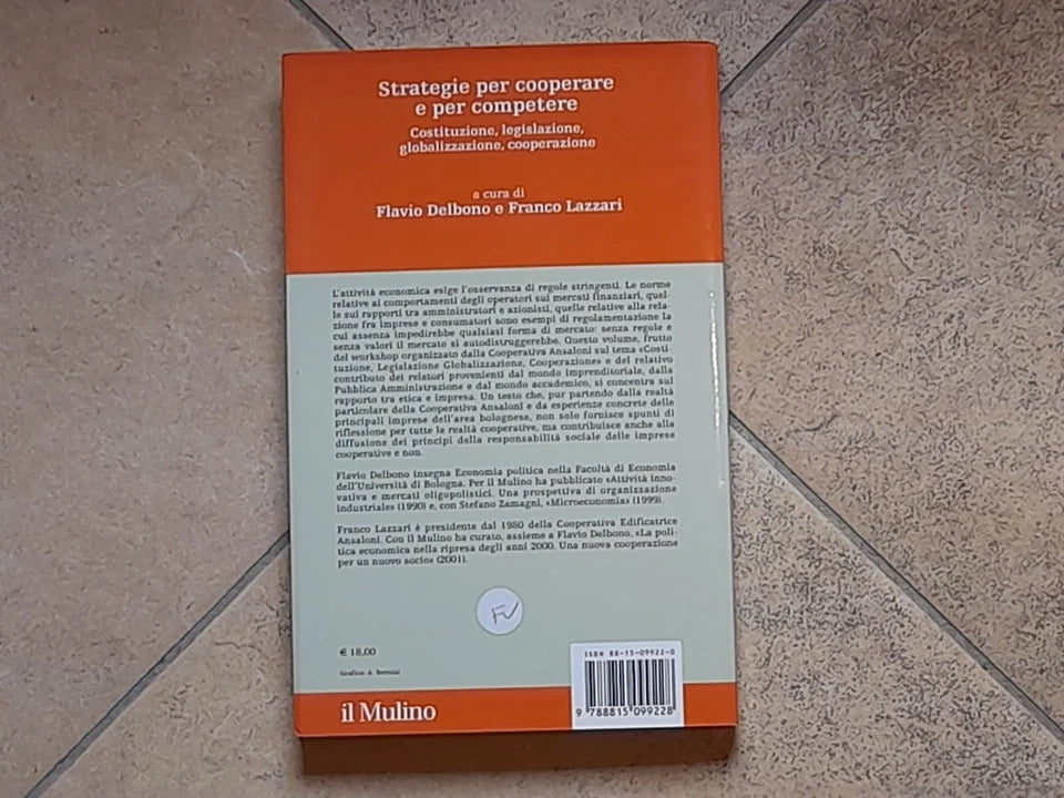 STRATEGIE PER COOPERARE E PER COMPETERE. FLAVIO DEL BONO-FRANCO LAZZARI. SOCIETA' EDITRICE IL MULINO. COLLANA: STORIA E STUDI COOPERATIVI. 1° EDIZIONE 2004.