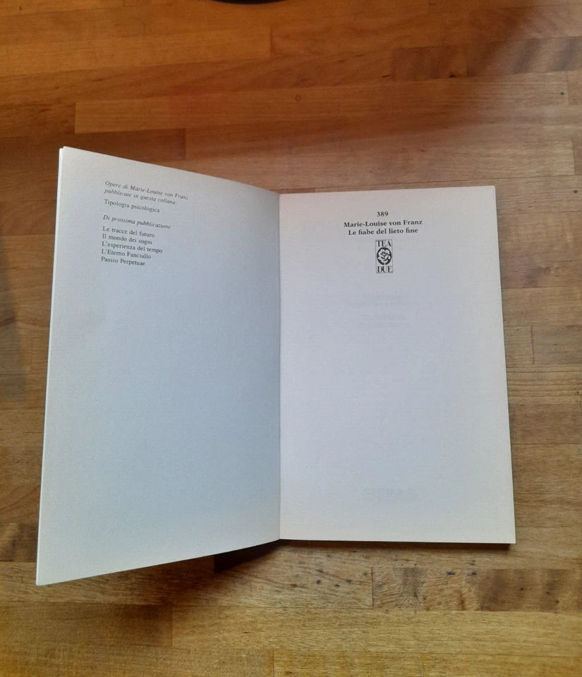 LE FIABE DEL LIETO FINE. PSICOLOGIA DELLE STORIE DI REDENZIONE. CAPIRE LE FIABE PER CAPIRE NOI STESSI. MARIE-LOUIS VON FRANZ. TEA EDITRICE. COLLANA: TEADUE 389. 1° EDIZIONE TEADUE, 1996.