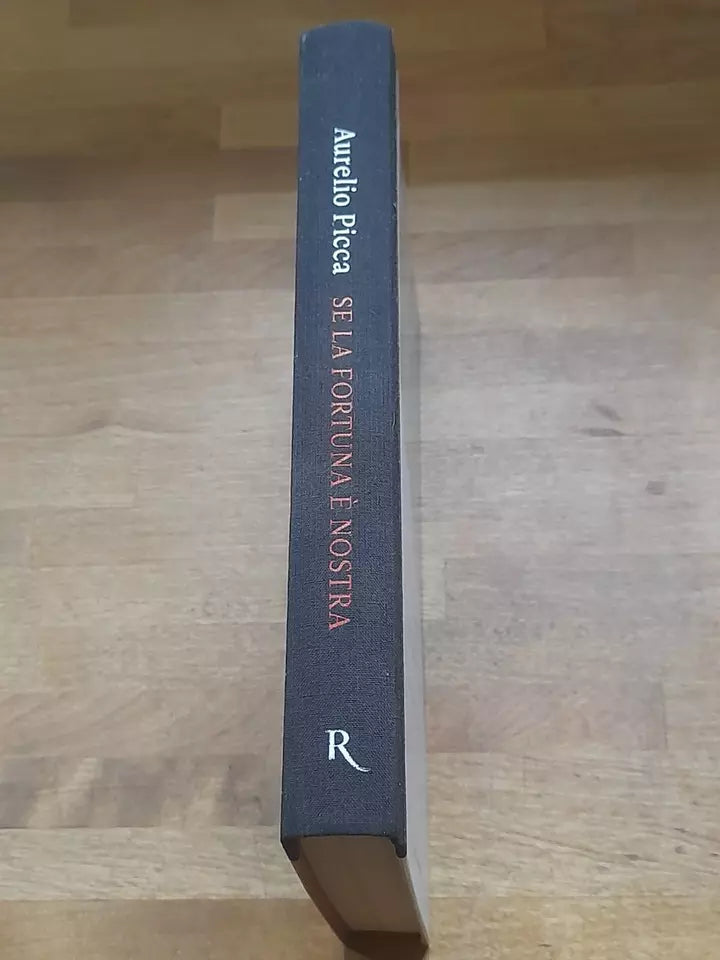 SE LA FORTUNA E' NOSTRA. AURELIO PICCA. RIZZOLI EDITORE. COLLANA: RIZZOLI LA SCALA. 1° EDIZIONE FEBBRAIO 2011.