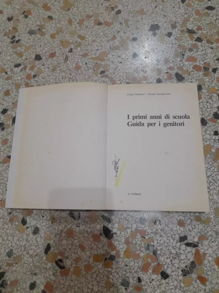 I PRIMI ANNI DI SCUOLA GUIDA PER I GENITORI. LUIGIA SAMARATI - SILVANA SANTAGOSTINO. VALLARDI / GARZANTI EDITORE. 1° EDIZIONE 1987. COLLANA: LE GUIDE HOBBY.