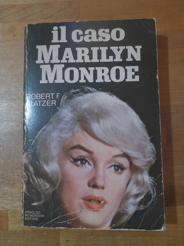 IL CASO MARILYN MONROE. ROBERT SLATZER. 1° EDIZIONE 1980. MONDADORI EDITORE. COLLANA: ARCOBALENO.