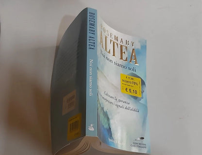 NOI NON SIAMO SOLI. ROSEMARY ALTEA. SPERLING & KUPFER EDITORI. COLLANA: "VARIA".  RISTAMPA 2011.