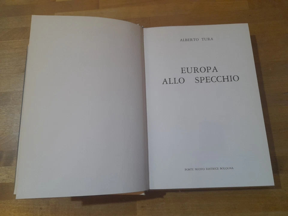 EUROPA ALLO SPECCHIO. ALBERTO TURA. PONTE NUOVO EDITORE. 1° EDIZIONE 1981. AUTOGRAFATO.