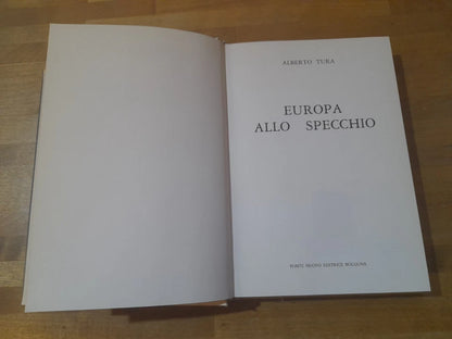 EUROPA ALLO SPECCHIO. ALBERTO TURA. PONTE NUOVO EDITORE. 1° EDIZIONE 1981. AUTOGRAFATO.
