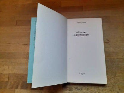 ABBASSO LA PEDAGOGIA. GIAMPAOLO DOSSENA. GARZANTI EDITORE. 1° EDIZIONE 1993. COLLANA: I CORIANDOLI.