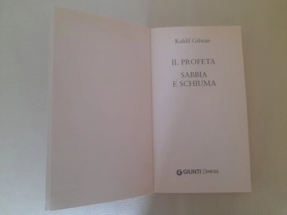 IL PROFETA SABBIA E SCHIUMA. KAHLIL GIBRAN. DEMETRA GIUNTI EDITORE, 2006. COLLANA: ACQUARELLI.