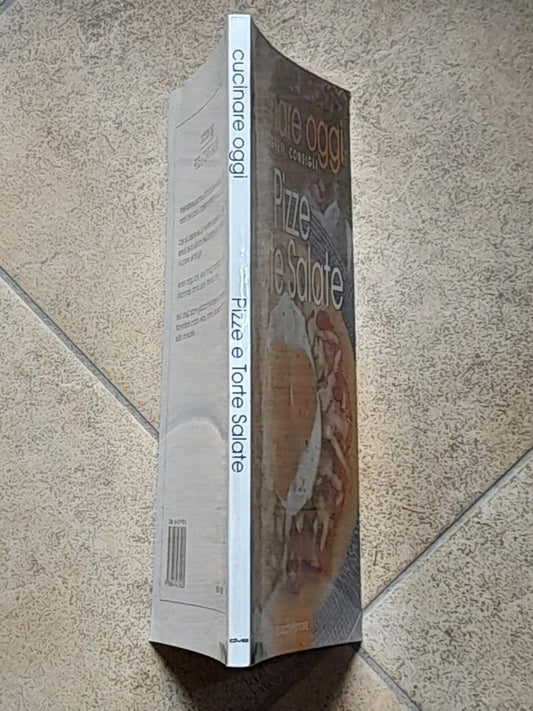 PIZZE E TORTE SALATE. COLLANA: CUCINARE OGGI. RICETTE, SEGRETI, CONSIGLI. DE VECCHI EDITORE. RISTAMPA 2002.