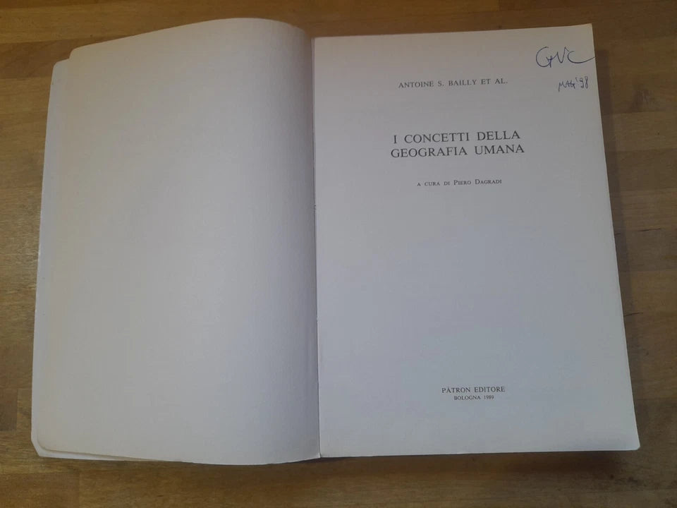 I CONCETTI DELLA GEOGRAFIA UMANA. ANTOINE S. BAILLY ET AL.  1° EDIZIONE 1989. PATRON EDITORE. COLLANA: GEOGRAFIA E ORGANIZZAZIONE DELLO SVILUPPO TERRITORIALE - 21.