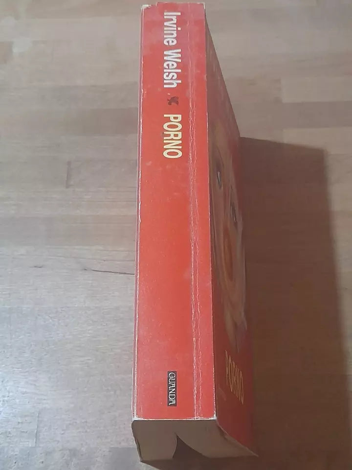 PORNO. IRVINE WELSH. GUANDA EDITORE. RISTAMPA 2003. COLLANA: NARRATORI DELLA FENICE.